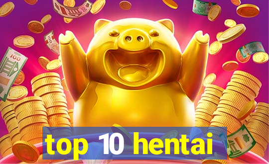 top 10 hentai